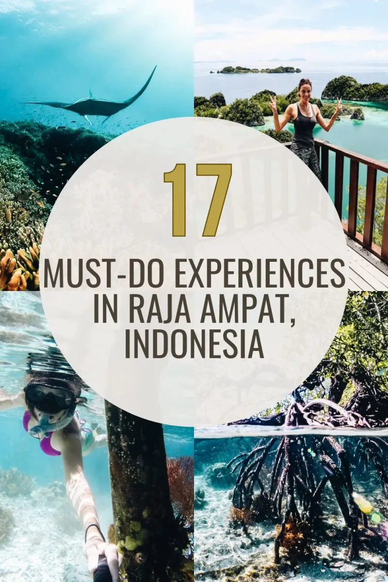 17 Must-Do Experiences in Raja Ampat, Indonesia 17 Must-Do Experiences in Raja Ampat, Indonesia