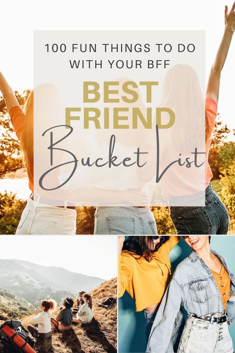 Best Friend Bucket List 100 Fun Things to Do With Your BFF