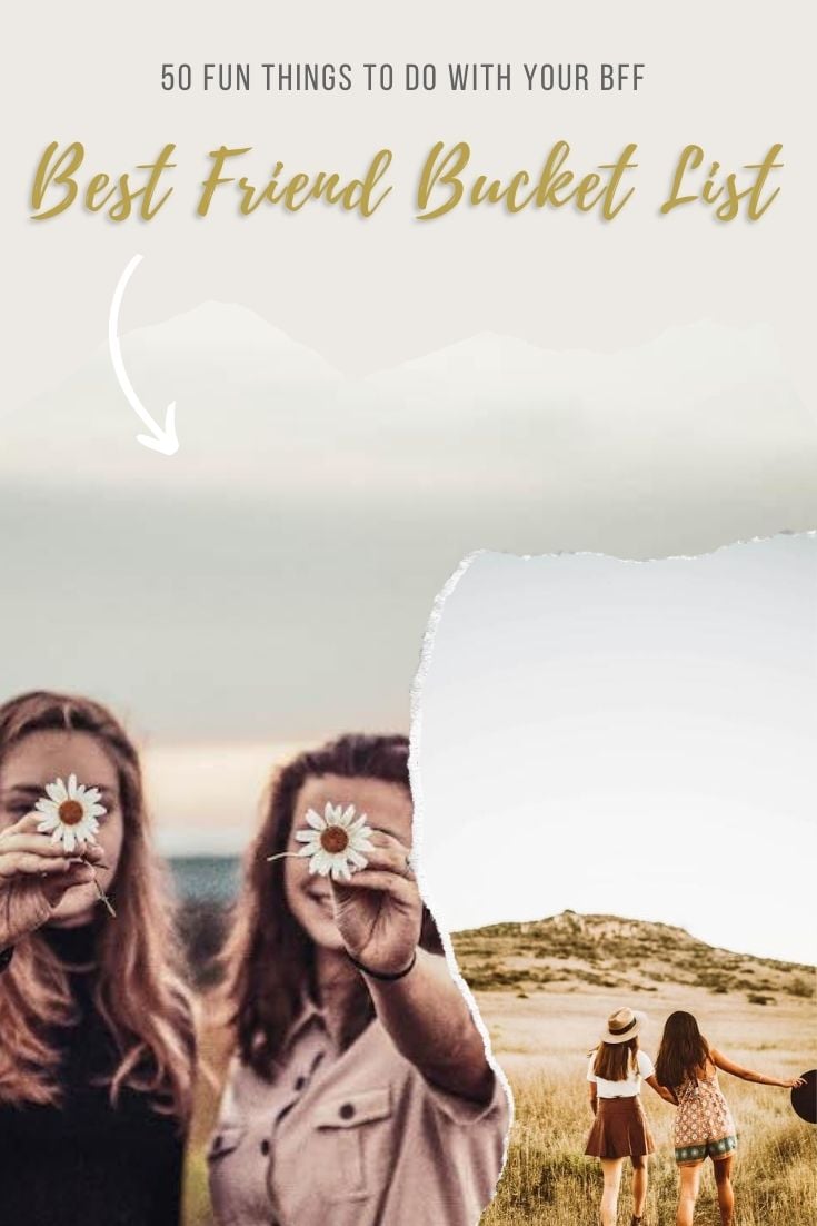 Best Friend Bucket List 50 Fun Things to Do With Your BFF